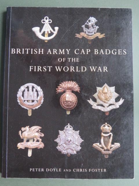 British Army Cap Badges of the First World War by Peter Doyle & Chris Foster