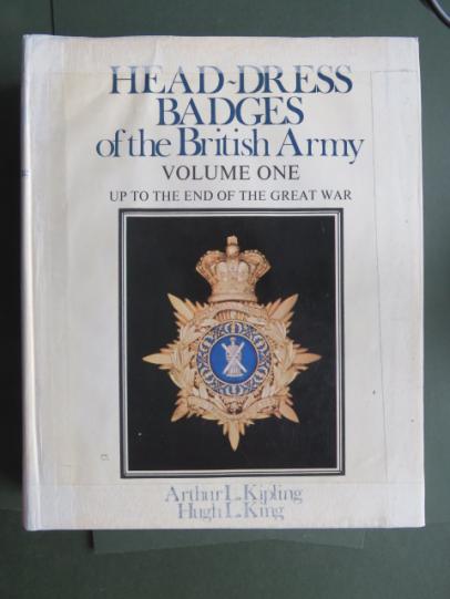 Head-Dress Badges of the British Army Volume 1 by Kipling & King